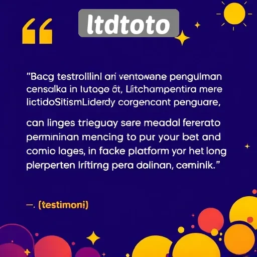 Testimoni Pengguna tentang Pengalaman di ltdtoto